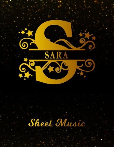 Sara Sheet Music: Personalized Name Letter S Blank Manuscript Notebook Journal Instrument Composition Book for Musician & Composer 12 Staves per Page Staff Line Notep