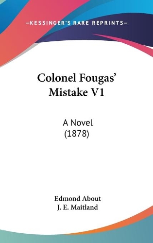 Colonel Fougas' Mistake V1: A Novel (1878)