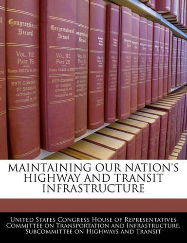 Maintaining Our Nation's Highway and Transit Infrastructure