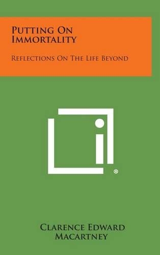 Putting on Immortality: Reflections on the Life Beyond