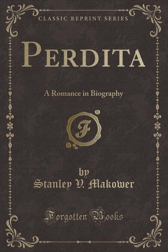 Perdita: A Romance in Biography (Classic Reprint)