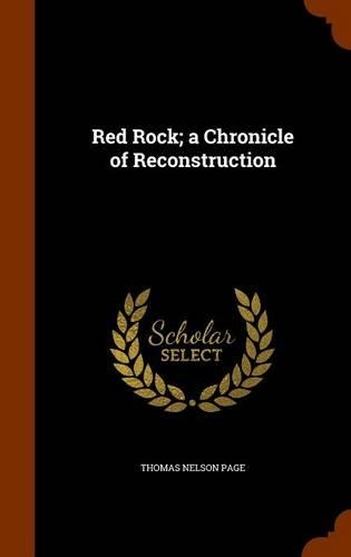 Red Rock; a Chronicle of Reconstruction