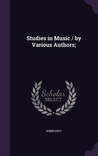 Studies in Music / by Various Authors;