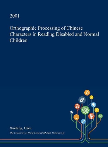 Orthographic Processing of Chinese Characters in Reading Disabled and Normal Children