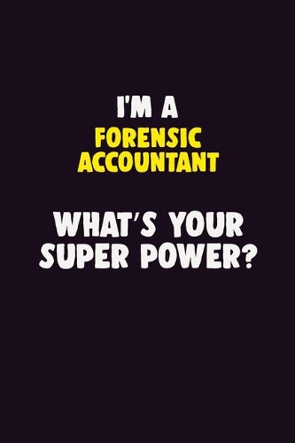 I Am A Forensic Accountant, What's Your Super Power?