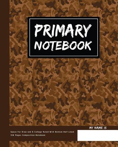 Primary Notebook: Space For Draw and 6 College Ruled With Bottom Half Lined 108 Pages Composition Notebook: Primary Notebook(4 Primary Notebook)