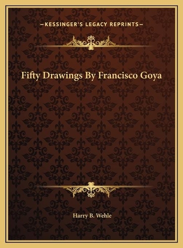 Fifty Drawings By Francisco Goya