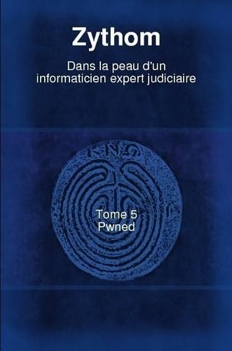 Dans La Peau D'un Informaticien Expert Judiciaire T5