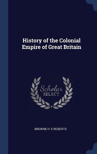 History of the Colonial Empire of Great Britain