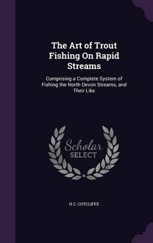 The Art of Trout Fishing On Rapid Streams
