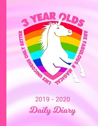 2019 - 2020 Daily Diary: 3 Year Old Unicorn Rainbow Pink Cover January 19 - December 19 Writing Notebook Daily Journal Write about Your Life Secrets