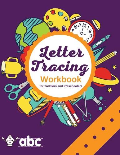 Letter Tracing Workbook for Toddlers and Preschoolers: Alphabet Handwriting Practice Book for Kids, Cursive Handwriting Workbook for Boys and Girls, Activity Book for Kids Ages 3+, Preschool to Kindergar
