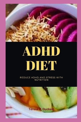 ADHD Diet: Reduce ADHD And Stress With Nutrition