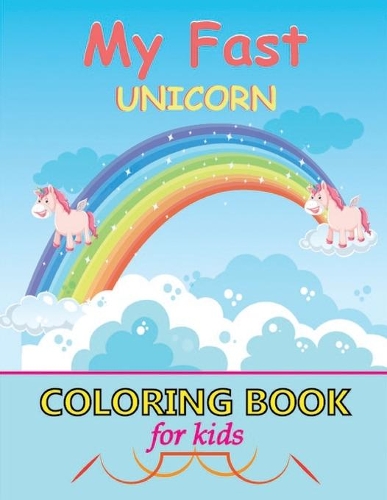 My Fast UNICORN COLORING BOOK for kids