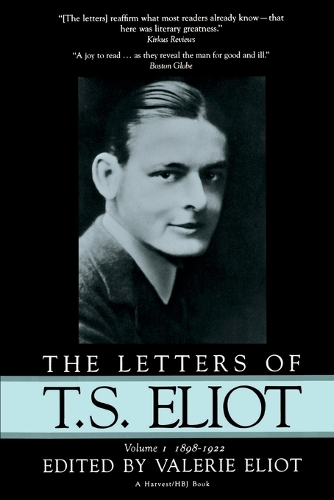 The Letters of T.S. Eliot: Volume 1, 1898-1922(1 Letters of T. S. Eliot, 1898-1922)