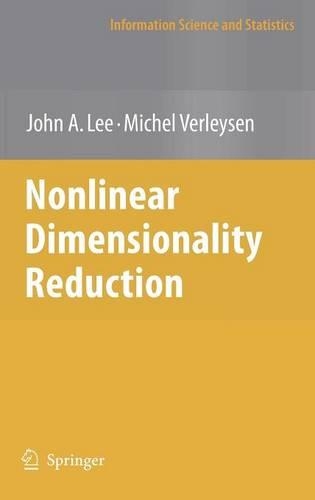 Nonlinear Dimensionality Reduction: (Information Science and Statistics)