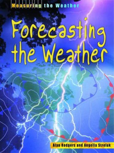 Measuring the Weather Forecasting Weather paperback: (Measuring the Weather)