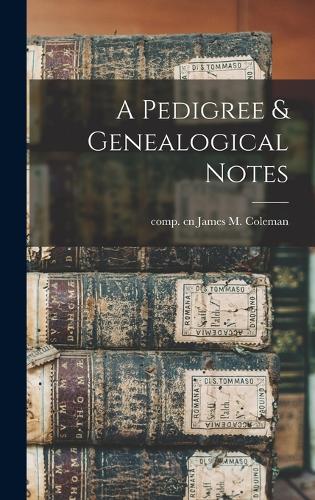 A Pedigree & Genealogical Notes