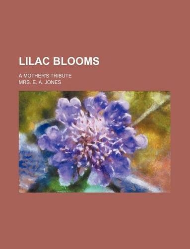 Lilac Blooms; A Mother's Tribute