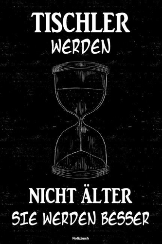 Tischler werden nicht älter sie werden besser Notizbuch