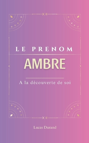 Le prenom Ambre: AMBRE psychogénéalogie ORIGINE signification ETYMOLOGIE Symbolique transgénérationnel livre