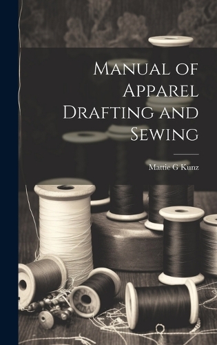 Manual of Apparel Drafting and Sewing