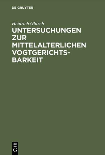 Untersuchungen Zur Mittelalterlichen Vogtgerichtsbarkeit