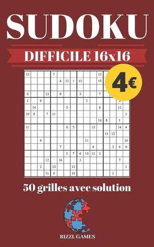 SUDOKU DIFFICILE 16x16: 50 grilles avec solution - collection RIZZL GAMES