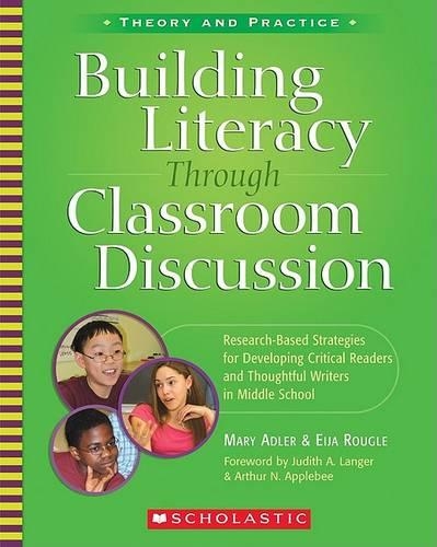 Building Literacy Through Classroom Discussion: Research-Based Strategies for Developing Critical Readers and Thoughtful Writers in Middle School(Teaching Resources)