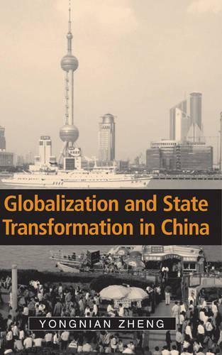 Globalization and State Transformation in China: (Cambridge Asia-Pacific Studies)