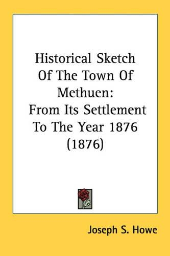 Historical Sketch Of The Town Of Methuen