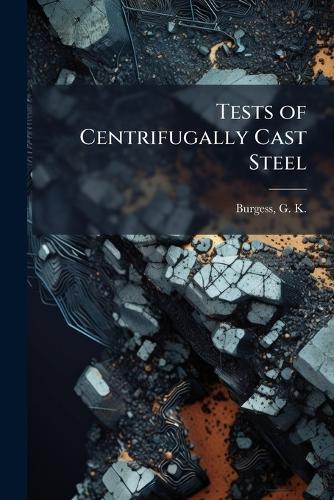 Tests of Centrifugally Cast Steel