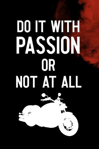 Do It With Passion Or Not At All