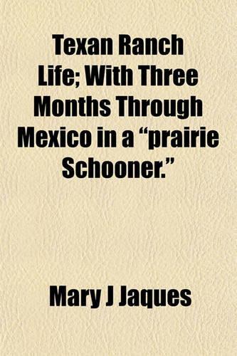 Texan Ranch Life; With Three Months Through Mexico in a 