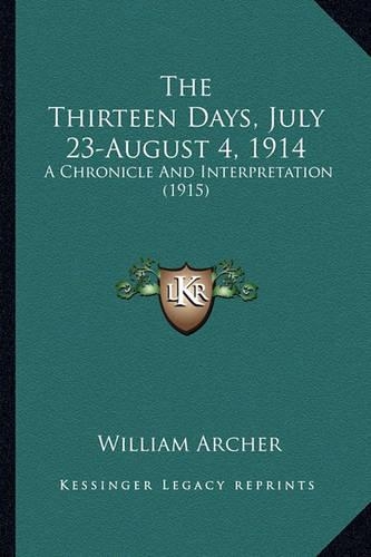 The Thirteen Days, July 23-August 4, 1914