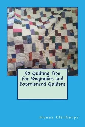50 Quilting Tips For Beginners and Experienced Quilters
