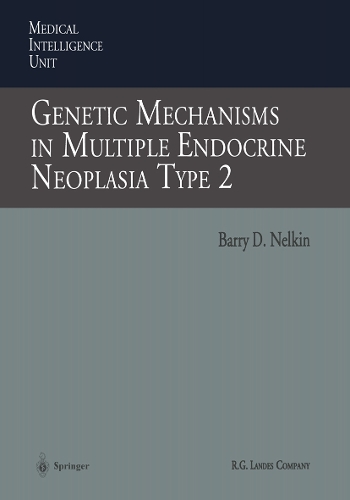 Genetic Mechanisms in Multiple Endocrine Neoplasia Type 2: (Medical Intelligence Unit)