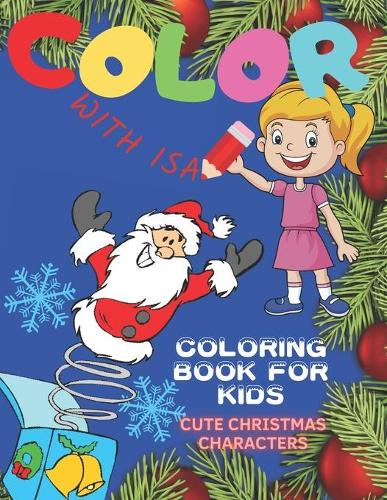 COLOR with ISA. Cute Christmas Characters Coloring Book For Kids.