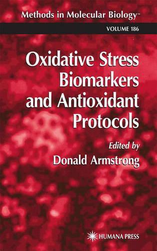 Oxidative Stress Biomarkers and Antioxidant Protocols: (186 Methods in Molecular Biology)