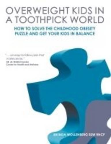 Overweight Kids in a Toothpick World: Easy Weight Loss for Teens and Children or A Nutritionist's Step-by-Step Plan to Keep Childhood Obesity Facts From Making Your Kid a Childhood Obesi