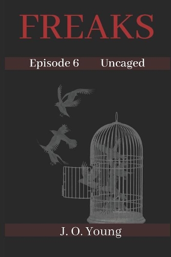 Freaks Episode 6 Uncaged: (6 Freaks)