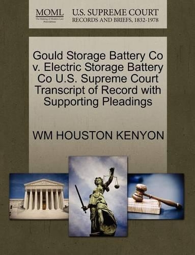 Gould Storage Battery Co V. Electric Storage Battery Co U.S. Supreme Court Transcript of Record with Supporting Pleadings