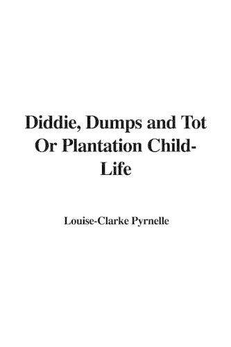 Diddie, Dumps and Tot or Plantation Child-Life
