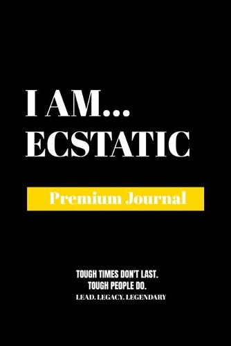I Am Ecstatic: Premium Journal