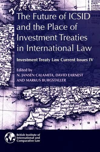 The Future of ICSID and the Place of Investment Treaties in International Law