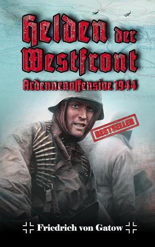 Helden der Westfront Ardennenoffensive 1944: (1 Helden Der Westfront)