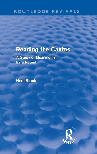 Reading the Cantos (Routledge Revivals): A Study of Meaning in Ezra Pound(Routledge Revivals)
