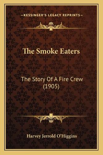 The Smoke Eaters: The Story Of A Fire Crew (1905)