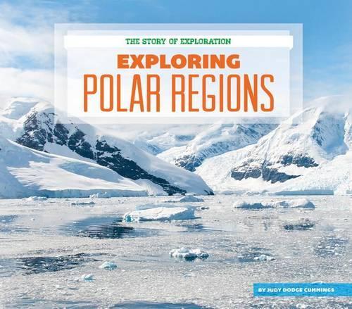Exploring Polar Regions: (Story of Exploration)
