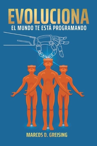 Evoluciona: El Mundo Te Esta Programando